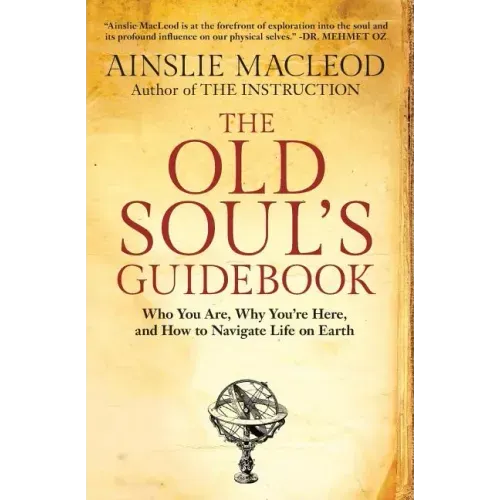 The Old Soul's Guidebook: Who You Are, Why You're Here, & How to Navigate Life on Earth - Paperback