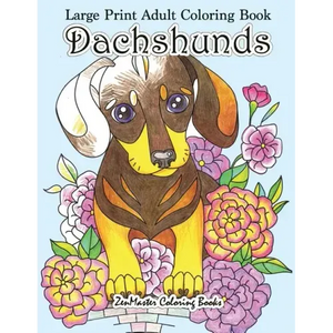 Large Print Adult Coloring Book Dachshunds: Simple and Easy Dachshunds Dogs and Puppies Coloring Book for Adults in Large Print for Relaxation and Str - Paperback