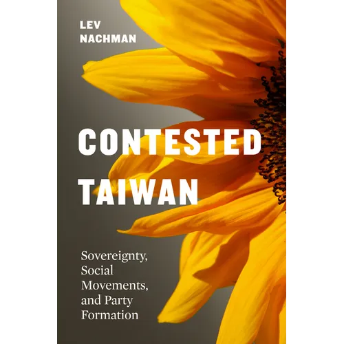Contested Taiwan: Sovereignty, Social Movements, and Party Formation - Paperback