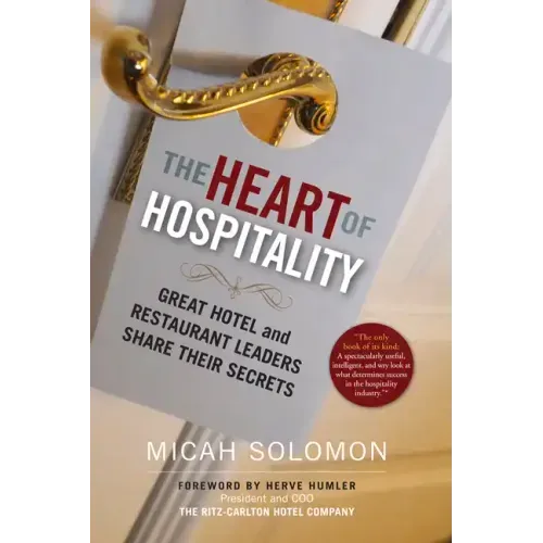 The Heart of Hospitality: Great Hotel and Restaurant Leaders Share Their Secrets - Paperback