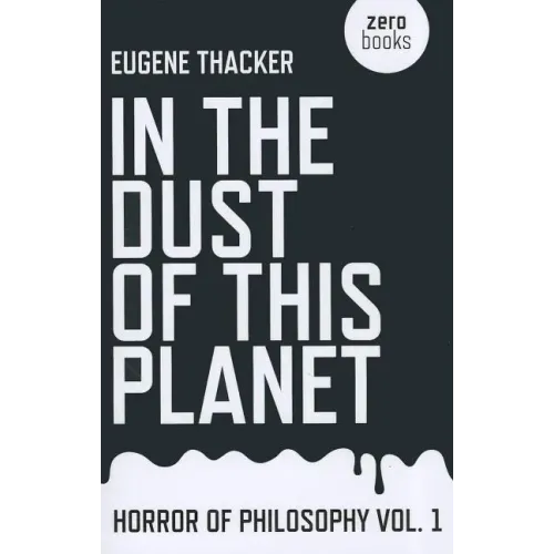In the Dust of This Planet: Horror of Philosophy - Paperback