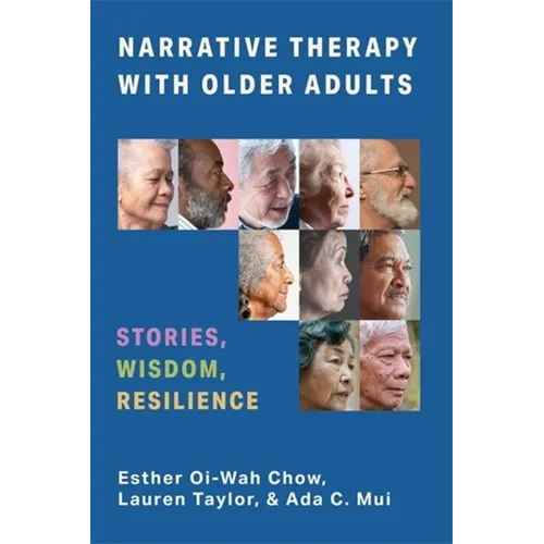 Narrative Therapy with Older Adults: Stories, Wisdom, Resilience - Paperback