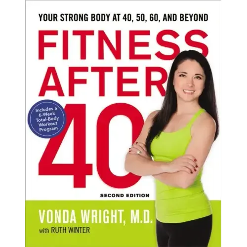 Fitness After 40: Your Strong Body at 40, 50, 60, and Beyond - Paperback