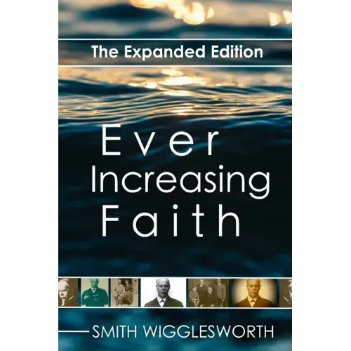 Ever Increasing Faith: The Expanded Edition - Paperback
