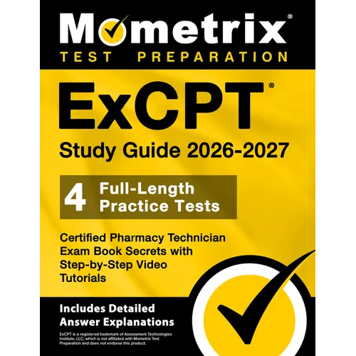 Excpt Study Guide 2026-2027 - 4 Full-Length Practice Tests, Certified Pharmacy Technician Exam Book Secrets with Step-By-Step Video Tutorials: [Includ - Paperback