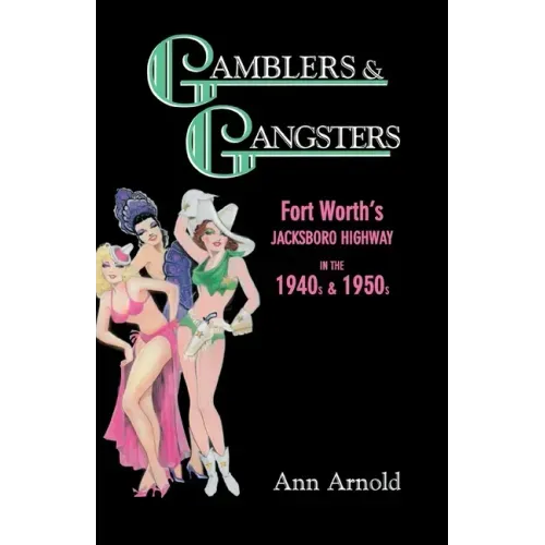 Gamblers & Gangsters: Fort Worth's Jacksboro Highway in the 1940s & 1950s - Paperback