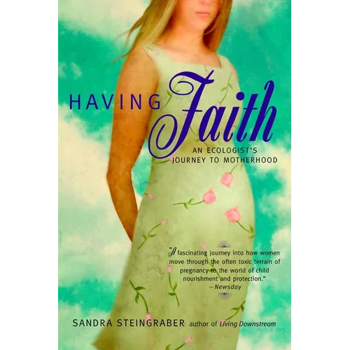 Having Faith: An Ecologist's Journey to Motherhood - Paperback