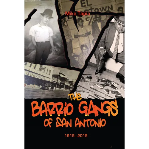 The Barrio Gangs of San Antonio, 1915-2015 - Paperback