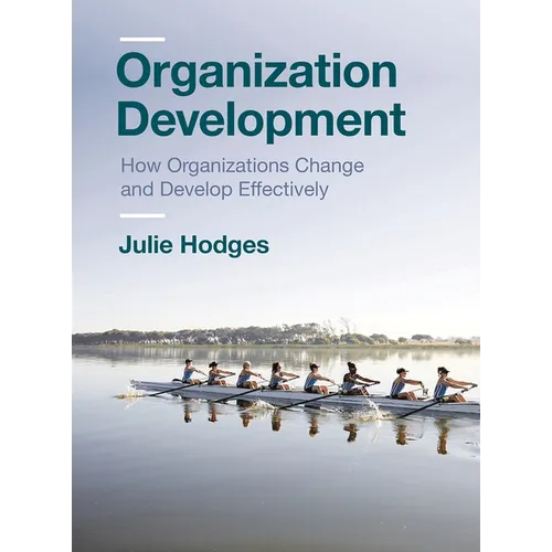 Organization Development: How Organizations Change and Develop Effectively - Paperback