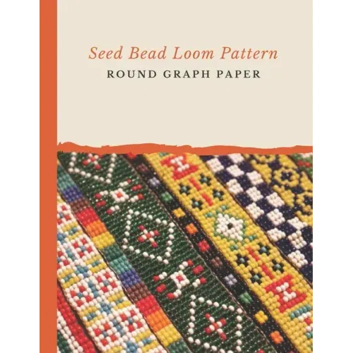 Seed Bead Loom Pattern Round Graph Paper: Bonus Materials List Sheets Included for Each Grid Graph Pattern Design - Paperback