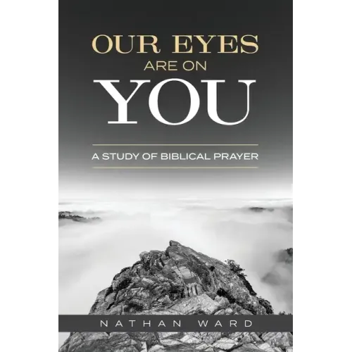 Our Eyes Are On You: A Study of Biblical Prayer - Paperback