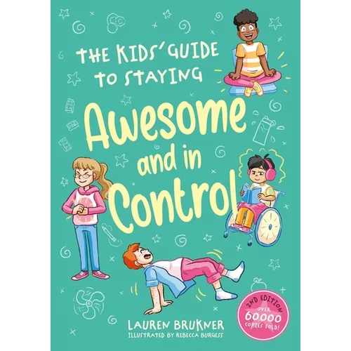 The Kids' Guide to Staying Awesome and in Control, 2nd Edition - Hardcover