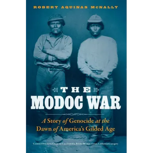 The Modoc War: A Story of Genocide at the Dawn of America's Gilded Age - Paperback