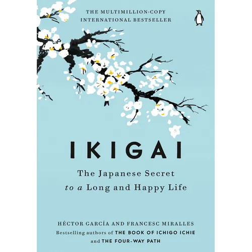 Ikigai: The Japanese Secret to a Long and Happy Life - Hardcover