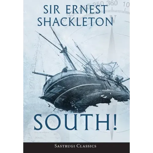 South! (Annotated): The Story of Shackleton's Last Expedition 1914-1917 - Hardcover
