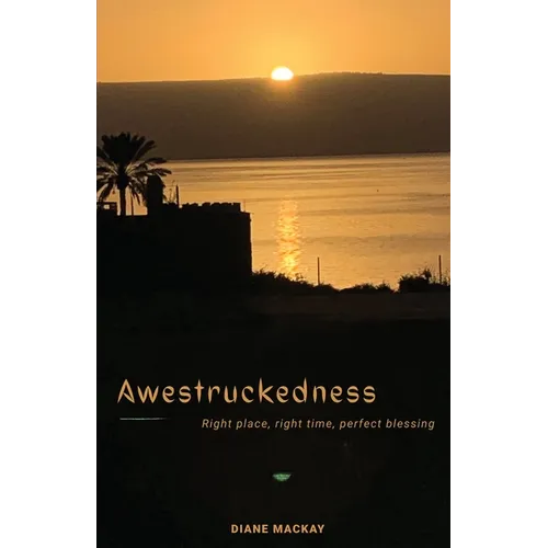 Awestruckedness: Right Place, Right Time, Perfect Blessing - Paperback