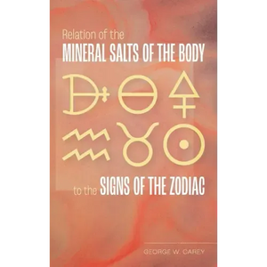 Relation of the Mineral Salts of the Body to the Signs of the Zodiac - Hardcover