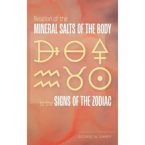 Relation of the Mineral Salts of the Body to the Signs of the Zodiac - Hardcover