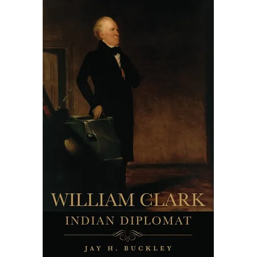 William Clark: Indian Diplomat - Paperback