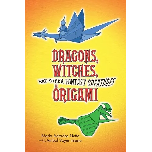 Dragons, Witches, and Other Fantasy Creatures in Origami - Paperback