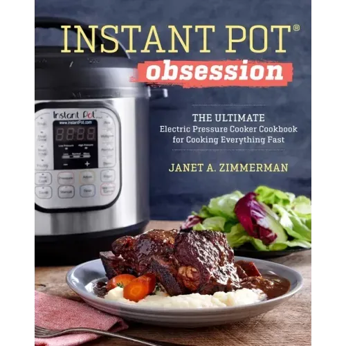 Instant Pot(r) Obsession: The Ultimate Electric Pressure Cooker Cookbook for Cooking Everything Fast