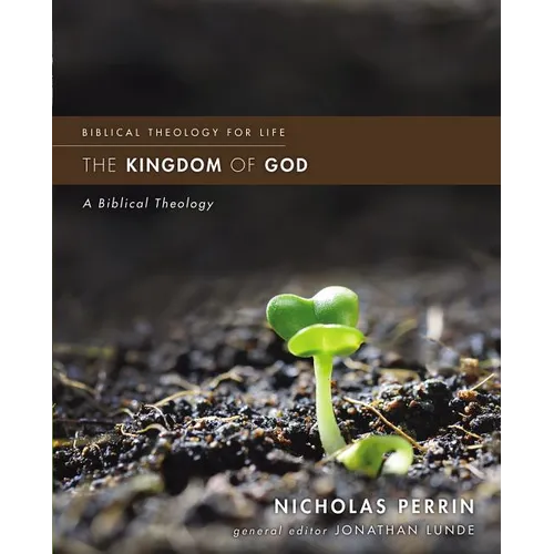 The Kingdom of God: A Biblical Theology - Paperback