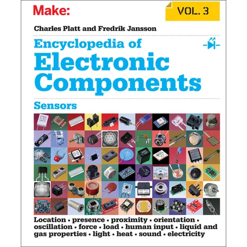 Encyclopedia of Electronic Components, Volume 3: Sensors for Location, Presence, Proximity, Orientation, Oscillation, Force, Load, Human Input, Liquid - Paperback