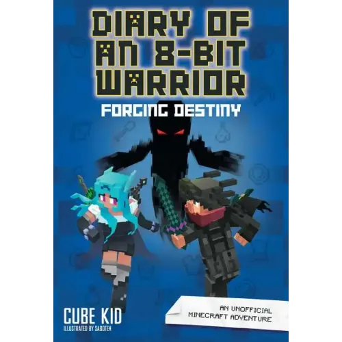 Diary of an 8-Bit Warrior: Forging Destiny: An Unofficial Minecraft Adventure Volume 6 - Hardcover