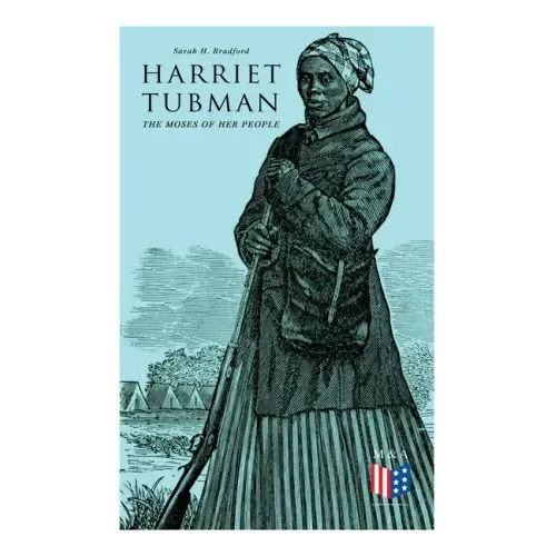 Harriet Tubman, The Moses of Her People: The Life and Work of Harriet Tubman - Paperback