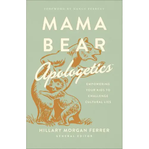 Mama Bear Apologetics: Empowering Your Kids to Challenge Cultural Lies - Paperback