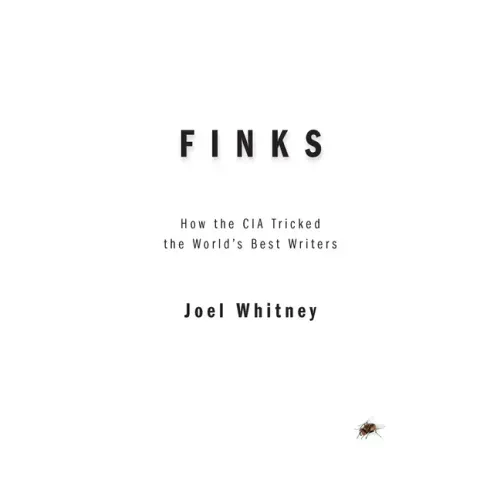 Finks: How the C.I.A. Tricked the World's Best Writers