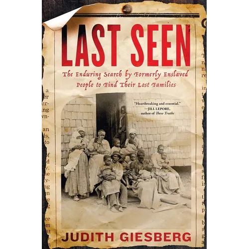 Last Seen: The Enduring Search by Formerly Enslaved People to Find Their Lost Families - Hardcover