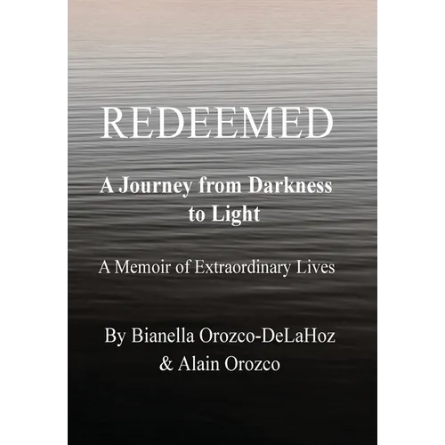 Redeemed: A Journey from Darkness to Light - Hardcover