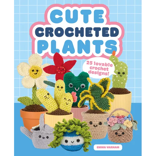Cute Crocheted Plants: 25 Lovable Crochet Designs - Paperback