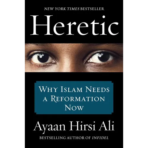 Heretic: Why Islam Needs a Reformation Now - Paperback