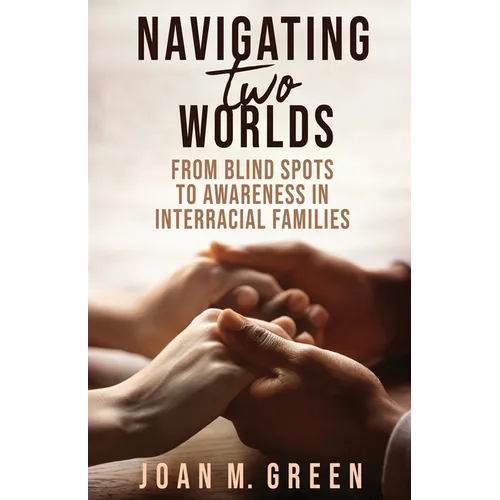 Navigating Two Worlds: From Blind Spots to Awareness in Interracial Families - Paperback