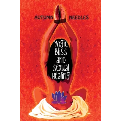 Yogic Bliss and Sexual Healing - Paperback
