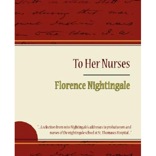 To Her Nurses - Florence Nightingale - Paperback