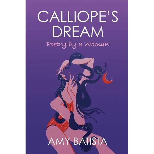 Calliope's Dream: Poetry by a Woman - Paperback