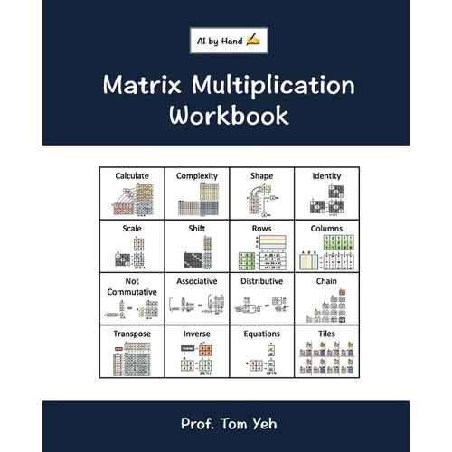 Matrix Multiplication Workbook: Fill-in-the-Blank Puzzles to Build Real Intuition by Hand - Paperback