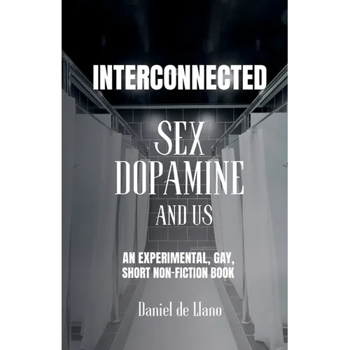 Interconnected: Sex, Dopamine, and Us - Paperback