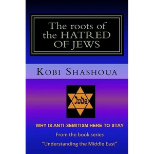 The roots of the HATRED OF JEWS: Why ANTI-SEMITISM here to stay - Paperback