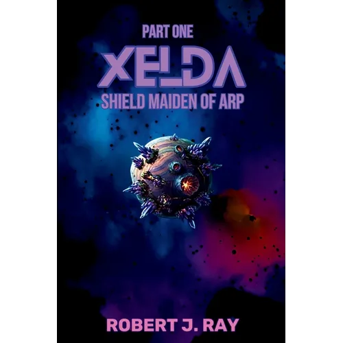Xelda Shield Maiden of Arp: Part One - Paperback