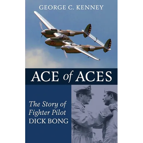 Ace of Aces: The Story of Fighter Pilot Dick Bong - Paperback