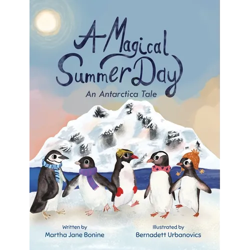 A Magical Summer Day: An Antarctica Tale - Hardcover