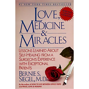 Love, Medicine and Miracles: Lessons Learned about Self-Healing from a Surgeon's Experience with Exceptional Patients - Paperback