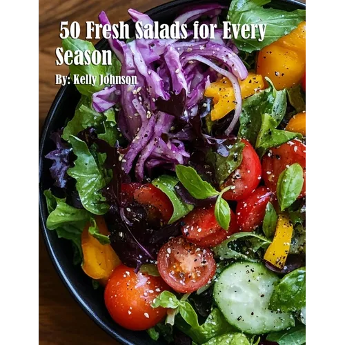 50 Fresh Salads for Every Season - Paperback
