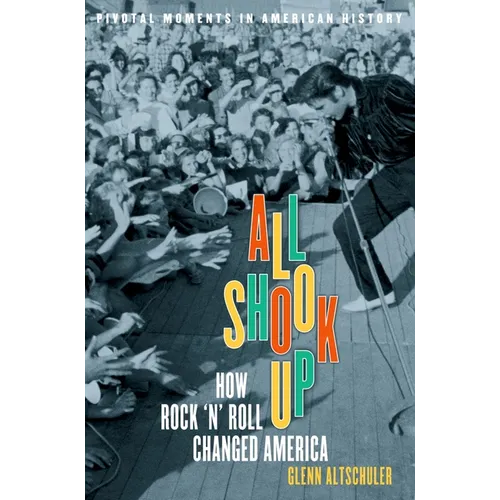 All Shook Up: How Rock 'n' Roll Changed America - Paperback