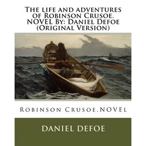 The life and adventures of Robinson Crusoe.NOVEL By: Daniel Defoe (Original Version) - Paperback