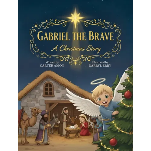 Gabriel the Brave: A Christmas Story - Hardcover
